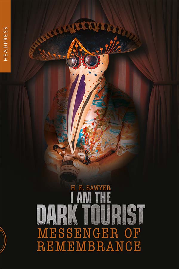 Book cover I Am The Dark Tourist Messenger of Remembrance